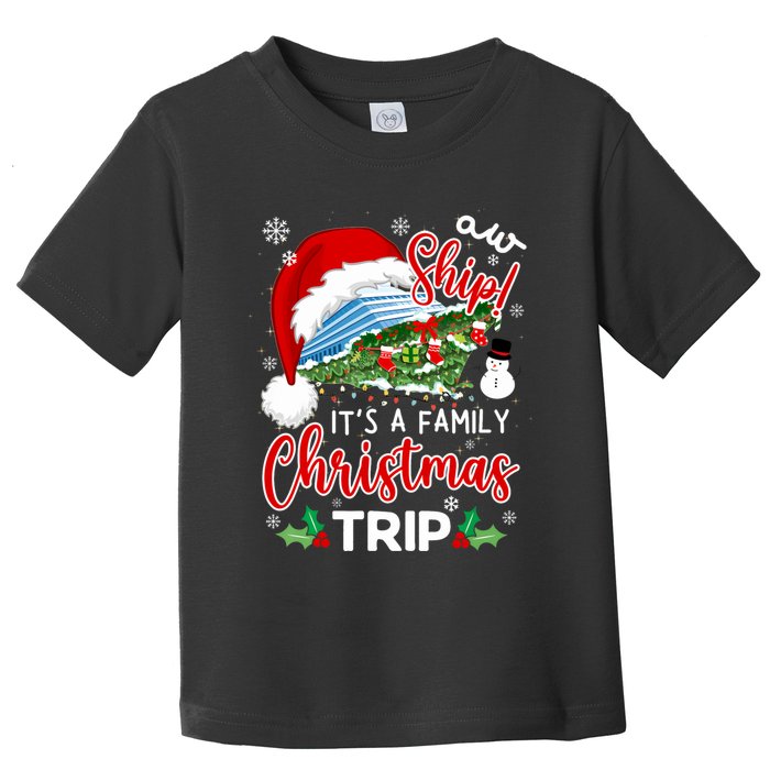 Aw Ship ItS A Christmas Cruise Trip 2024 Family Matching Toddler T-Shirt