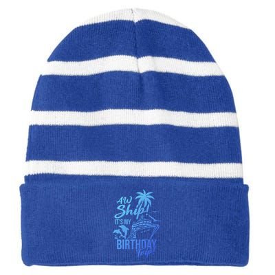 Aw Ship Its My Birthday Trip Birthday Cruise Cruise Trip Gift Striped Beanie with Solid Band