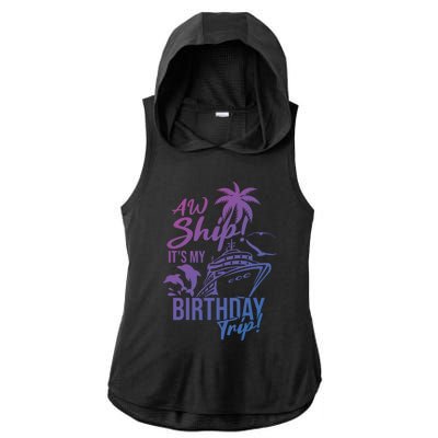 Aw Ship Its My Birthday Trip Birthday Cruise Cruise Trip Gift Ladies PosiCharge Tri-Blend Wicking Draft Hoodie Tank