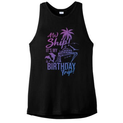 Aw Ship Its My Birthday Trip Birthday Cruise Cruise Trip Gift Ladies PosiCharge Tri-Blend Wicking Tank