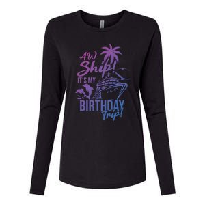 Aw Ship Its My Birthday Trip Birthday Cruise Cruise Trip Gift Womens Cotton Relaxed Long Sleeve T-Shirt