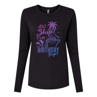 Aw Ship Its My Birthday Trip Birthday Cruise Cruise Trip Gift Womens Cotton Relaxed Long Sleeve T-Shirt