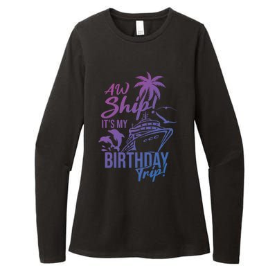 Aw Ship Its My Birthday Trip Birthday Cruise Cruise Trip Gift Womens CVC Long Sleeve Shirt