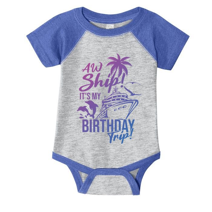 Aw Ship Its My Birthday Trip Birthday Cruise Cruise Trip Gift Infant Baby Jersey Bodysuit