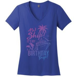 Aw Ship Its My Birthday Trip Birthday Cruise Cruise Trip Gift Women's V-Neck T-Shirt