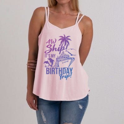 Aw Ship Its My Birthday Trip Birthday Cruise Cruise Trip Gift Women's Strappy Tank