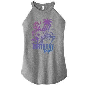 Aw Ship Its My Birthday Trip Birthday Cruise Cruise Trip Gift Women's Perfect Tri Rocker Tank