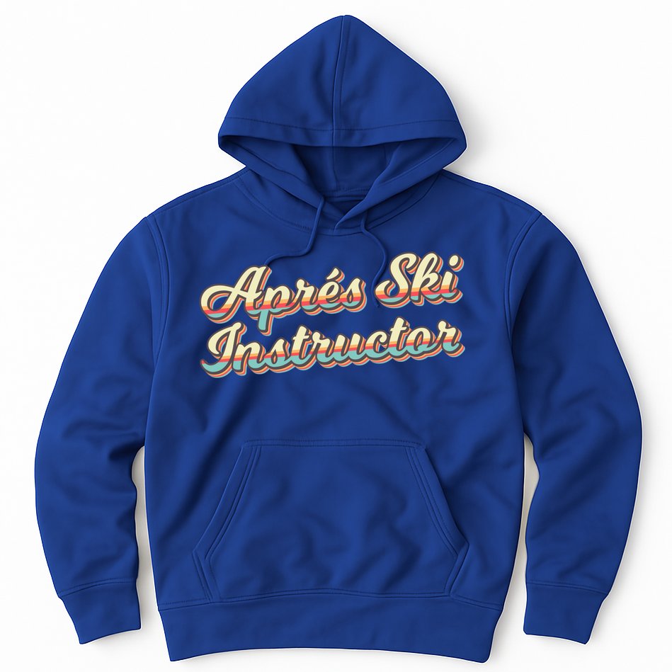 Apres Ski Instructor 70S Ski 80S Apre Funny Snowboard Gift Hoodie