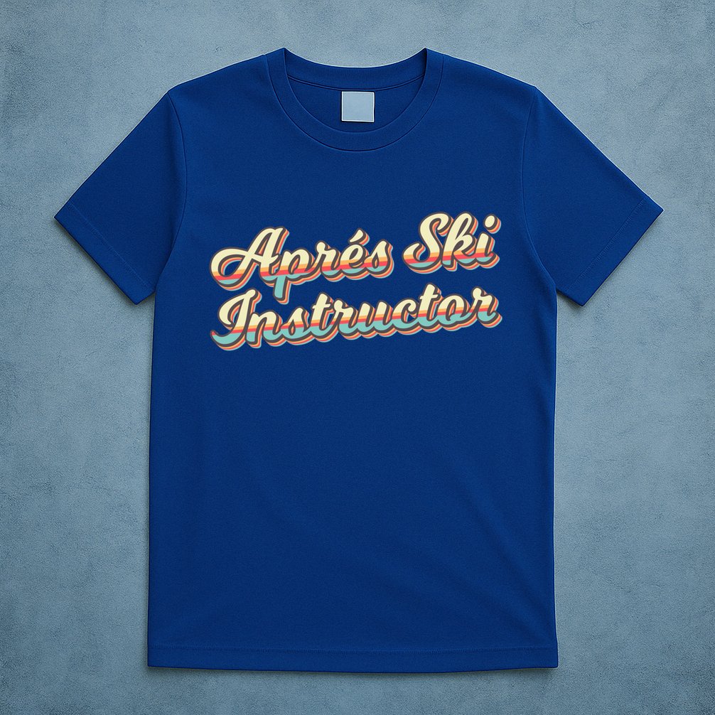 Apres Ski Instructor 70S Ski 80S Apre Funny Snowboard Gift T-Shirt