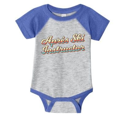 Apres Ski Instructor 70S Ski 80S Apre Funny Snowboard Gift Infant Baby Jersey Bodysuit