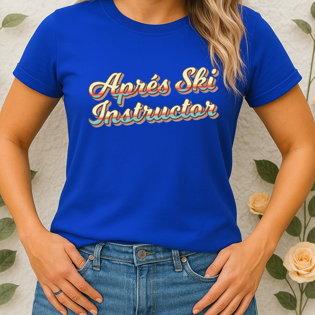 Apres Ski Instructor 70S Ski 80S Apre Funny Snowboard Gift Womens T-Shirt