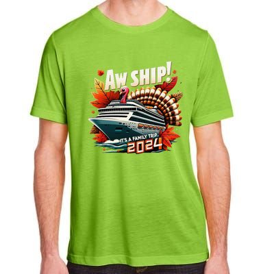 Aw Ship ItS A Family Trip 2024 Happy Turkey Thanksgiving Adult ChromaSoft Performance T-Shirt