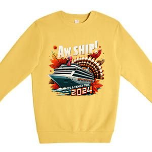 Aw Ship ItS A Family Trip 2024 Happy Turkey Thanksgiving Premium Crewneck Sweatshirt