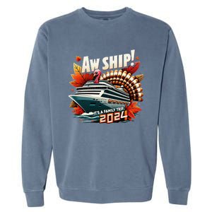 Aw Ship ItS A Family Trip 2024 Happy Turkey Thanksgiving Garment-Dyed Sweatshirt