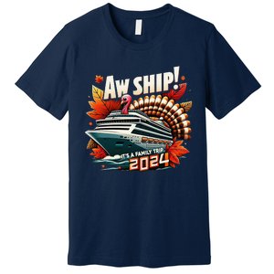 Aw Ship ItS A Family Trip 2024 Happy Turkey Thanksgiving Premium T-Shirt