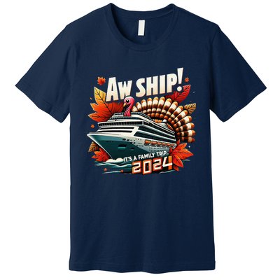 Aw Ship ItS A Family Trip 2024 Happy Turkey Thanksgiving Premium T-Shirt