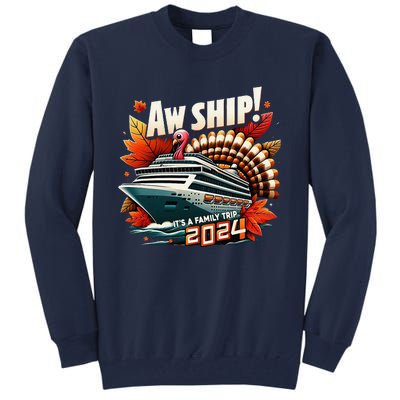 Aw Ship ItS A Family Trip 2024 Happy Turkey Thanksgiving Tall Sweatshirt