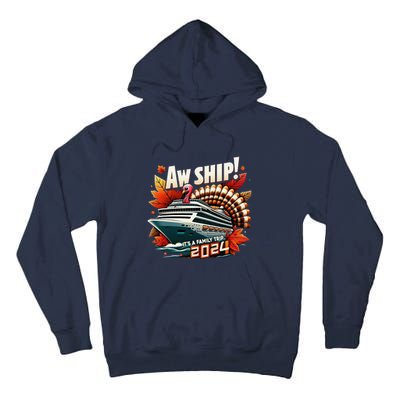 Aw Ship ItS A Family Trip 2024 Happy Turkey Thanksgiving Tall Hoodie