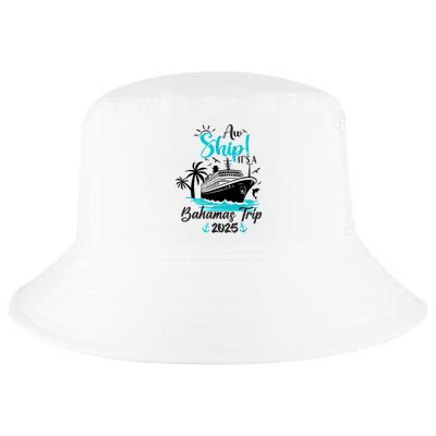 Aw Ship It's A Bahamas Trip 2025 Family Cruise Vacation Fun Cool Comfort Performance Bucket Hat