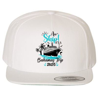 Aw Ship It's A Bahamas Trip 2025 Family Cruise Vacation Fun Wool Snapback Cap