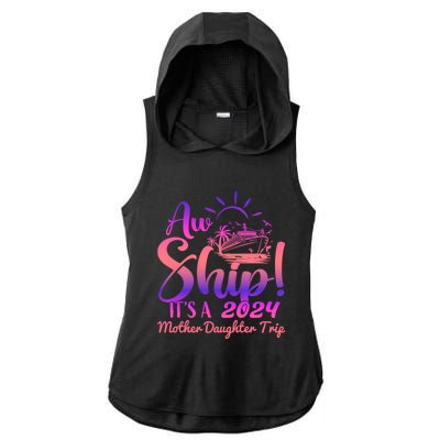 Aw Ship ItS A Mother Daughter Trip 2024 Matching Family Gift Ladies PosiCharge Tri-Blend Wicking Draft Hoodie Tank