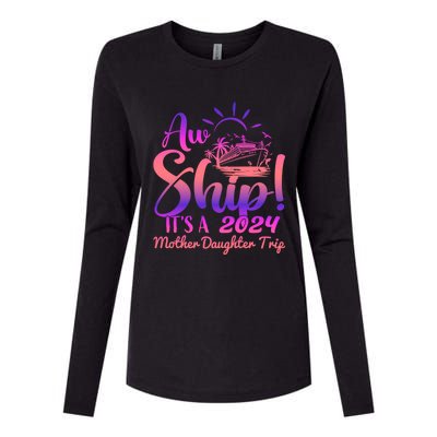 Aw Ship ItS A Mother Daughter Trip 2024 Matching Family Gift Womens Cotton Relaxed Long Sleeve T-Shirt