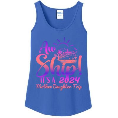 Aw Ship ItS A Mother Daughter Trip 2024 Matching Family Gift Ladies Essential Tank