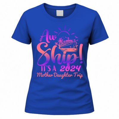 Aw Ship ItS A Mother Daughter Trip 2024 Matching Family Gift Women's T-Shirt