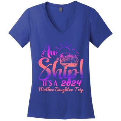 Aw Ship ItS A Mother Daughter Trip 2024 Matching Family Gift Women's V-Neck T-Shirt