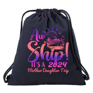 Aw Ship ItS A Mother Daughter Trip 2024 Matching Family Gift Drawstring Bag