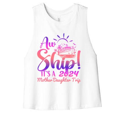 Aw Ship ItS A Mother Daughter Trip 2024 Matching Family Gift Women's Racerback Cropped Tank