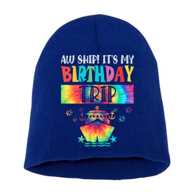 Aw Ship ItS My Birthday Trip 2024 Birthday Vacay Cruise Gift Short Acrylic Beanie