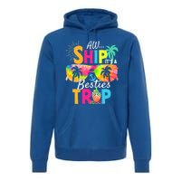 Aw Ship It’S A Besties Trip 2024 Friends Vacay Cruise 2024 Funny Gift Premium Hoodie