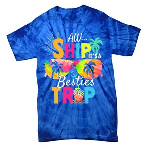 Aw Ship It’S A Besties Trip 2024 Friends Vacay Cruise 2024 Funny Gift Tie-Dye T-Shirt