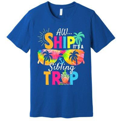 Aw Ship It’S A Sibling Trip 2024 Family Vacation Cruise Gift Premium T-Shirt