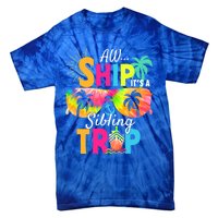 Aw Ship It’S A Sibling Trip 2024 Family Vacation Cruise Gift Tie-Dye T-Shirt