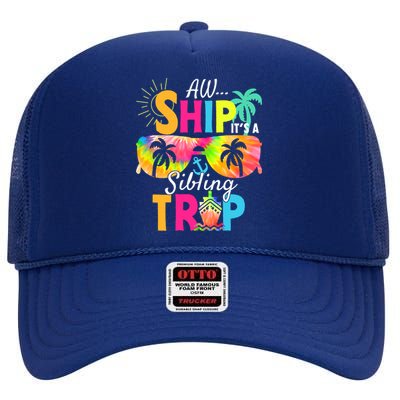 Aw Ship It’S A Sibling Trip 2024 Family Vacation Cruise Gift High Crown Mesh Back Trucker Hat