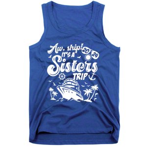 Aw Ship It’S A Sisters Trip 2024 Besties Vacay Cruise 2024 Funny Gift Tank Top