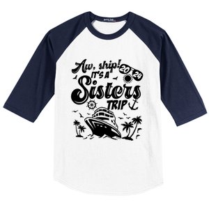 Aw Ship It’S A Sisters Trip 2024 Besties Vacay Cruise 2024 Funny Gift Baseball Sleeve Shirt