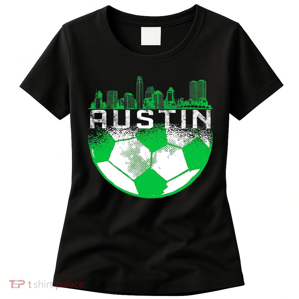 Austin Soccer Jersey Austin Texas Soccer Womens T-Shirt