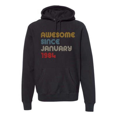 Awesome Since January 1984 40th Birthday Premium Hoodie