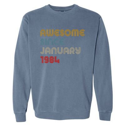 Awesome Since January 1984 40th Birthday Garment-Dyed Sweatshirt