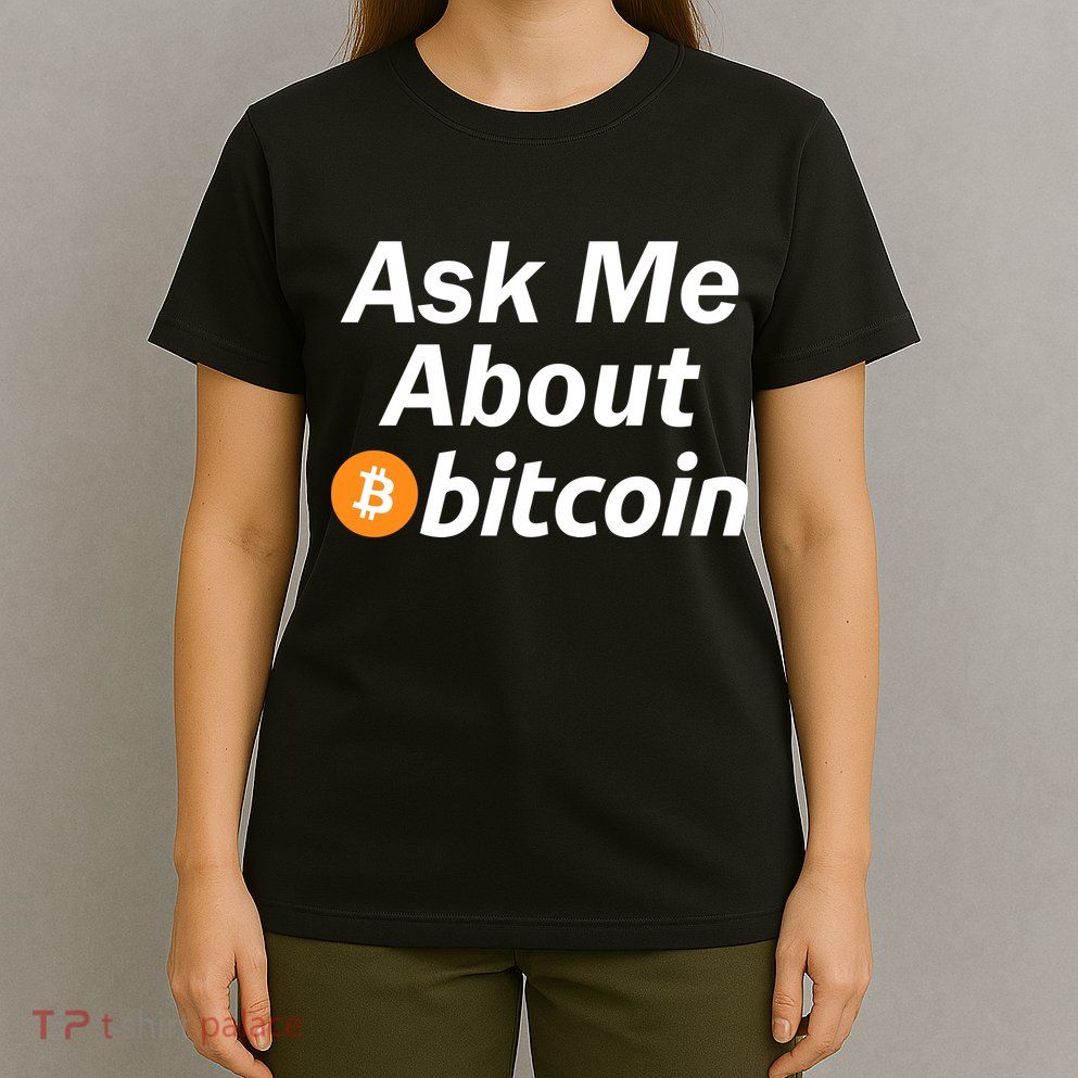 Ask Me About Bitcoin Cryptocurrency Logo T-Shirt