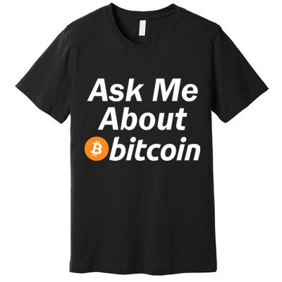 Ask Me About Bitcoin Cryptocurrency Logo Premium T-Shirt