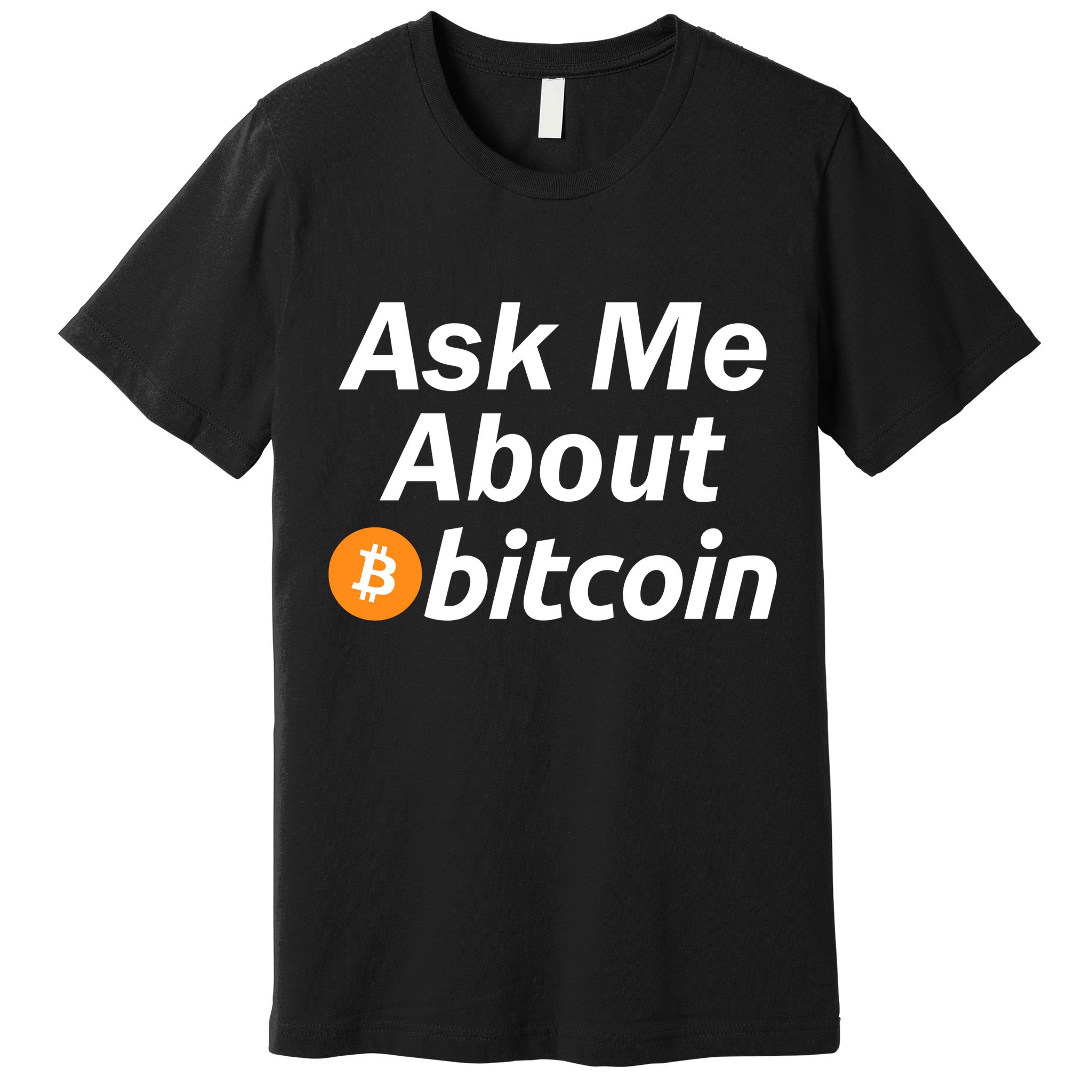 Ask Me About Bitcoin Cryptocurrency Logo Premium T-Shirt