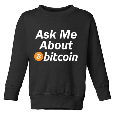 Ask Me About Bitcoin Cryptocurrency Logo Toddler Sweatshirt