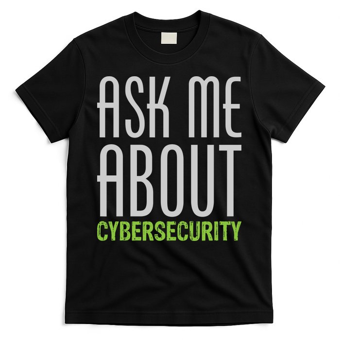 Ask Me About Cybersecurity T-Shirt