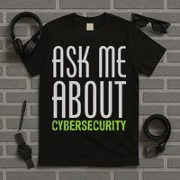 Ask Me About Cybersecurity T-Shirt