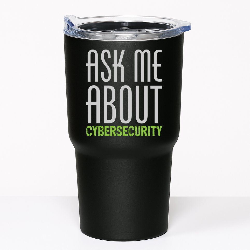 Ask Me About Cybersecurity Tumbler