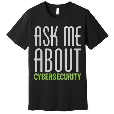 Ask Me About Cybersecurity Premium T-Shirt